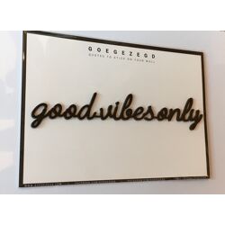 Goegezegd quote Good vibes only